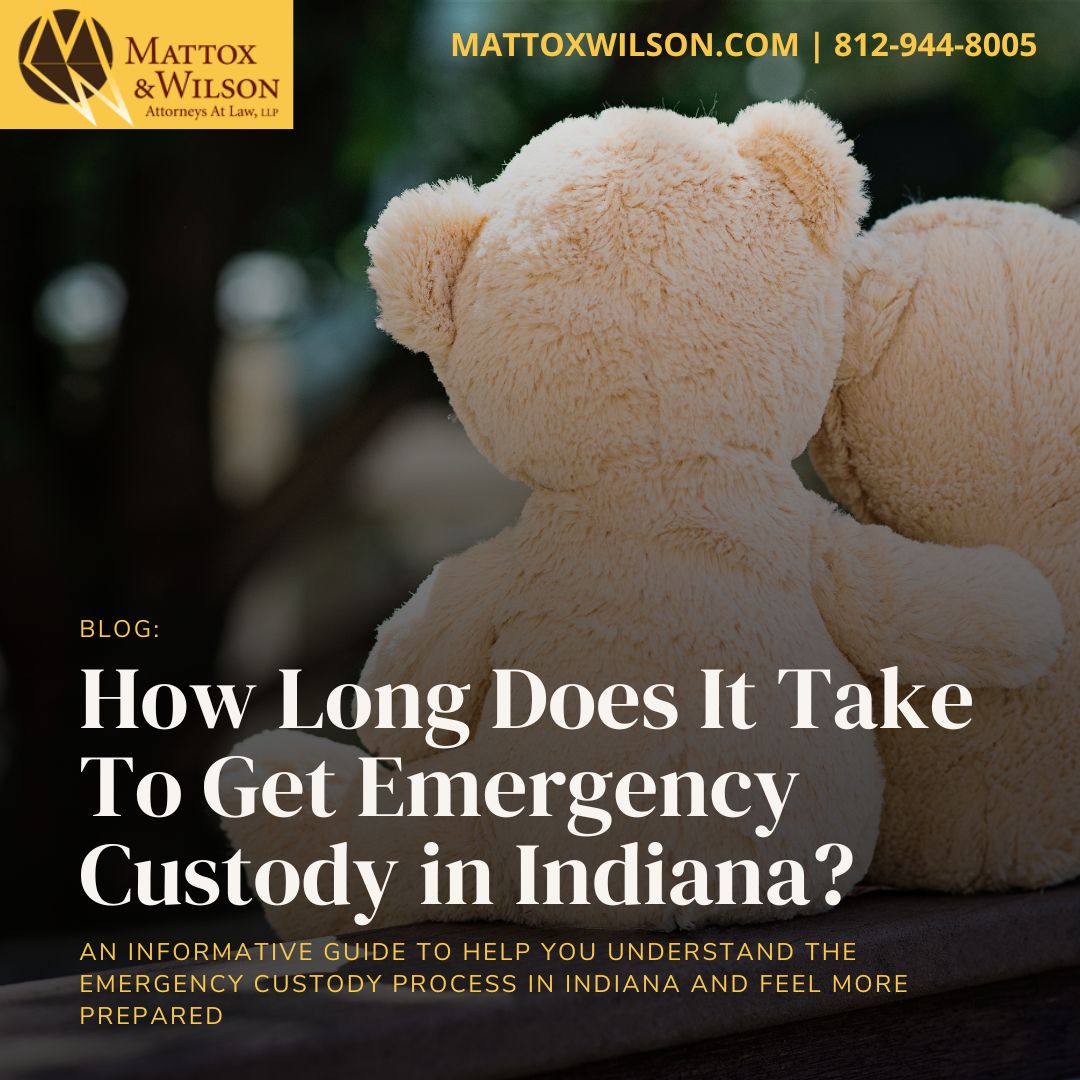 how long does it take to get emergency custody in Indiana?